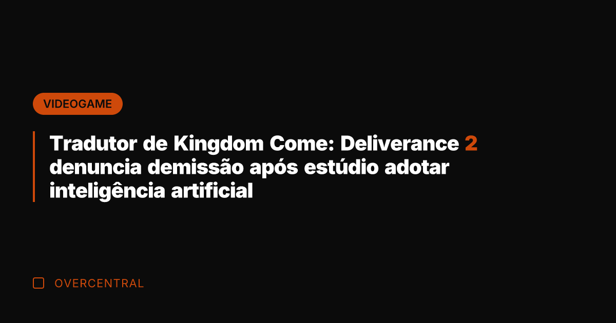 Tradutor de Kingdom Come: Deliverance 2 denuncia demissão após estúdio adotar inteligência
