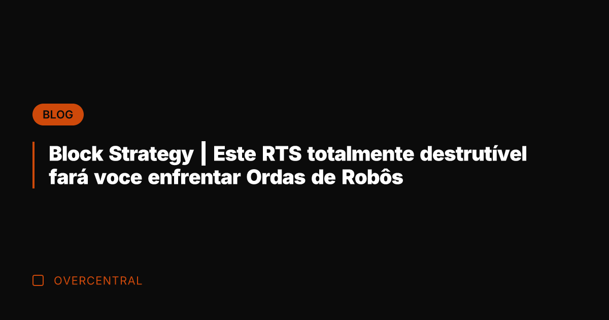 Block Strategy | Este RTS totalmente destrutível fará voce enfrentar Ordas de
