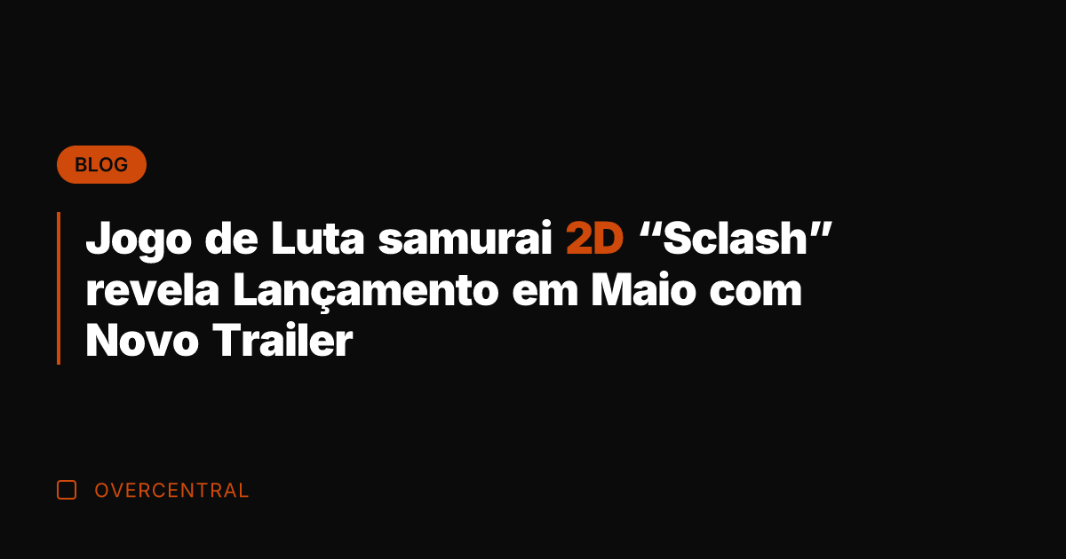 Jogo de Luta samurai 2D "Sclash" revela Lançamento em Maio com Novo