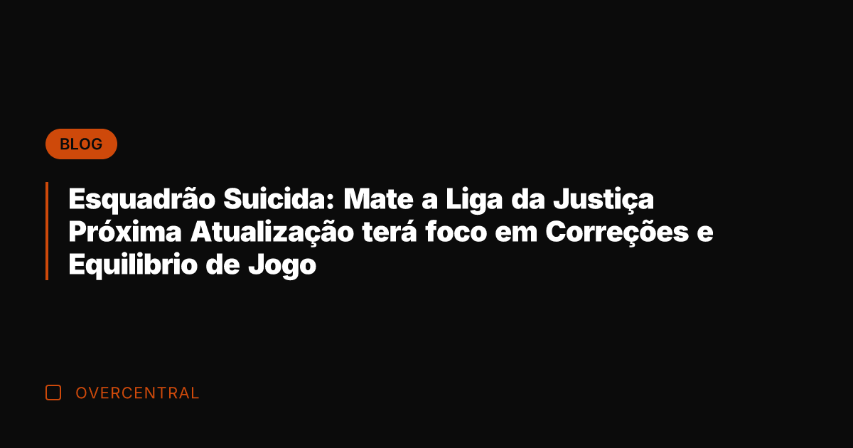Esquadrão Suicida: Mate a Liga da Justiça Próxima Atualização terá foco em