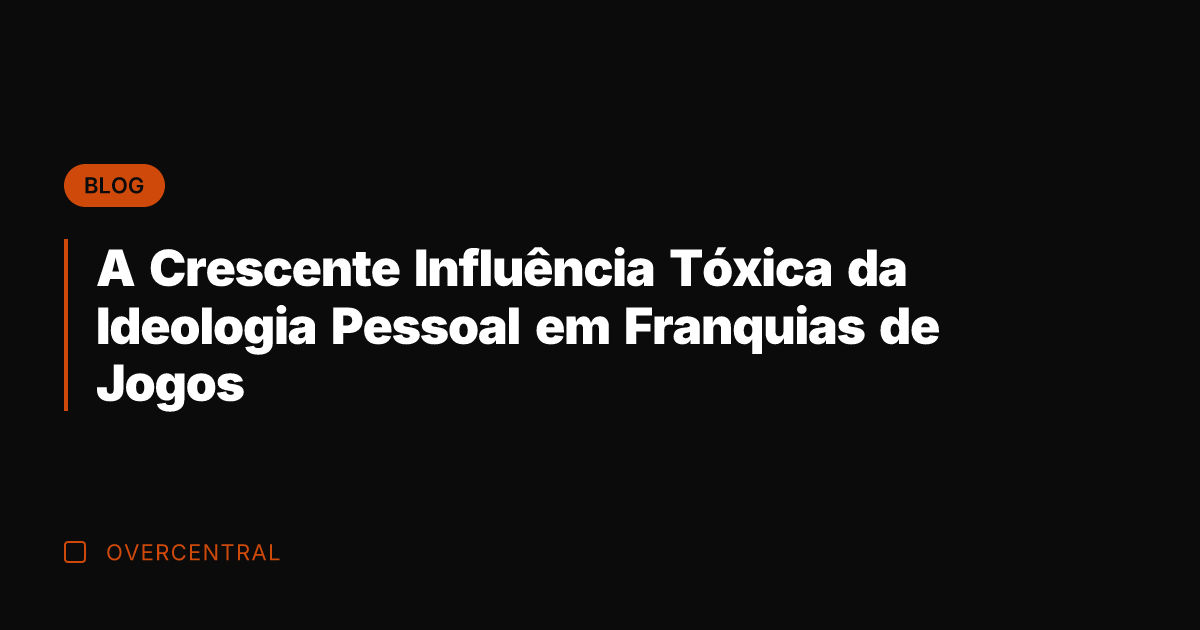 A Crescente Influência Tóxica da Ideologia Pessoal em Franquias de Jogos