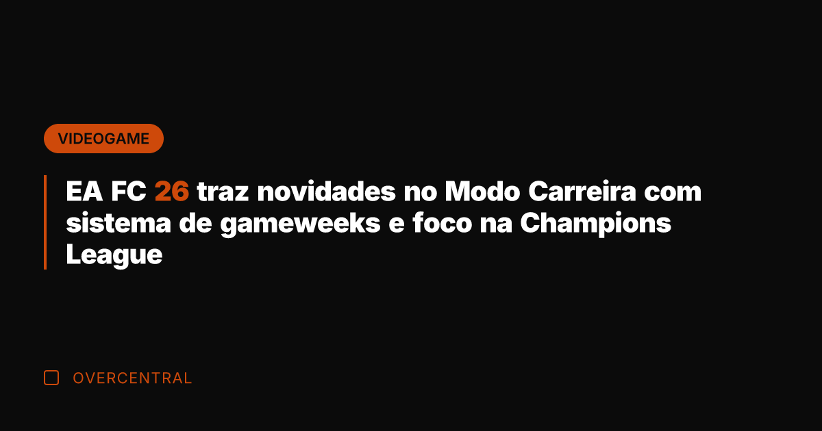 EA FC 26 traz novidades no Modo Carreira com sistema de gameweeks