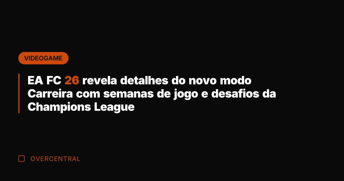 EA FC 26 revela detalhes do novo modo Carreira com semanas de