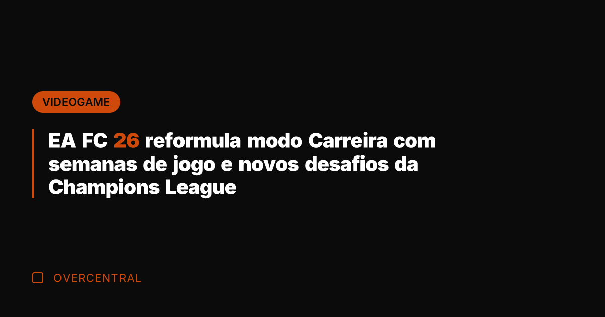 EA FC 26 reformula modo Carreira com semanas de jogo e novos