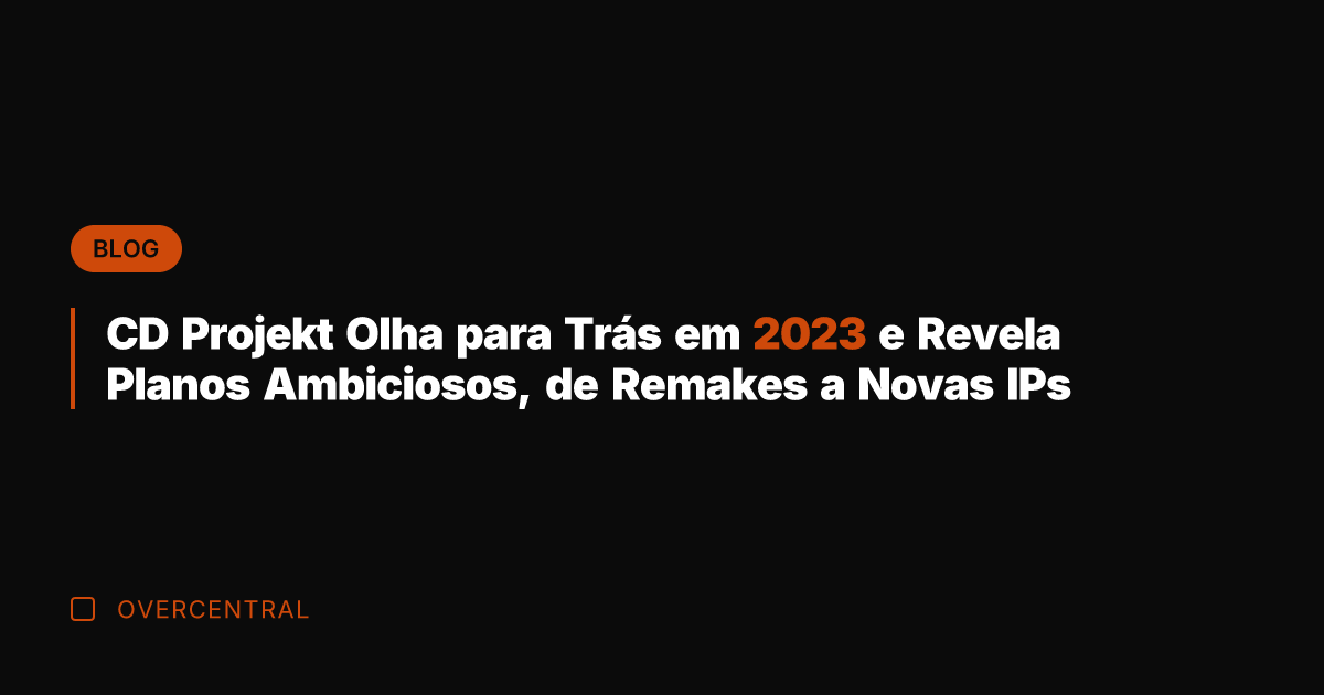 CD Projekt Olha para Trás em 2023 e Revela Planos Ambiciosos, de CD Projekt Olha para Trás em 2023 e Revela Planos Ambiciosos, de