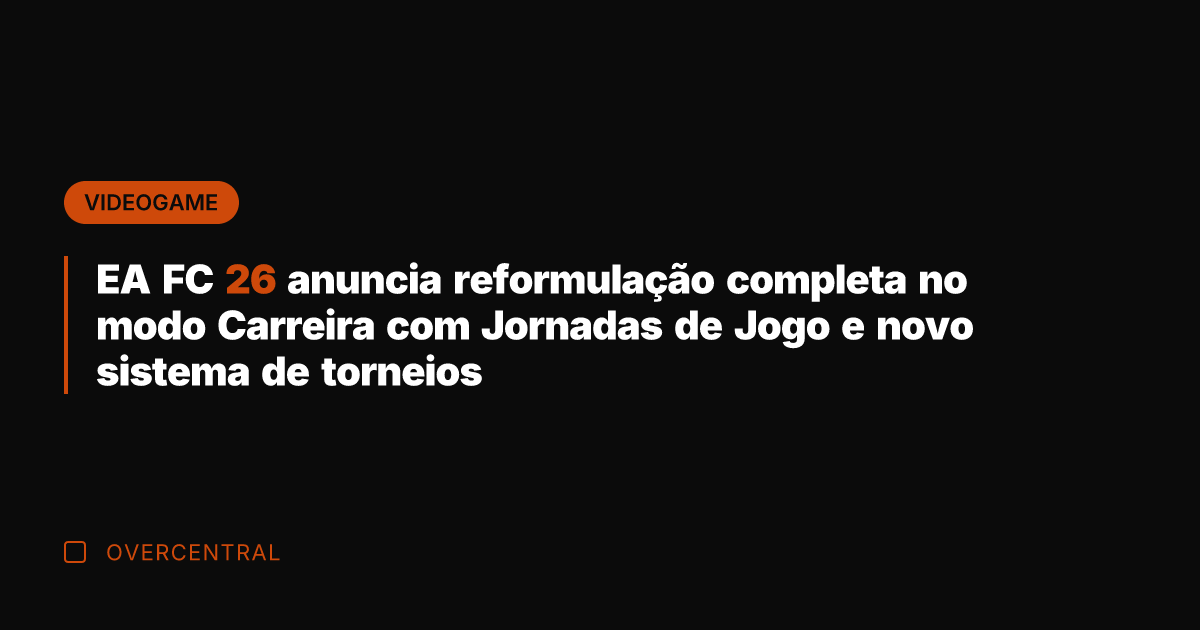 EA FC 26 anuncia reformulação completa no modo Carreira com Jornadas de