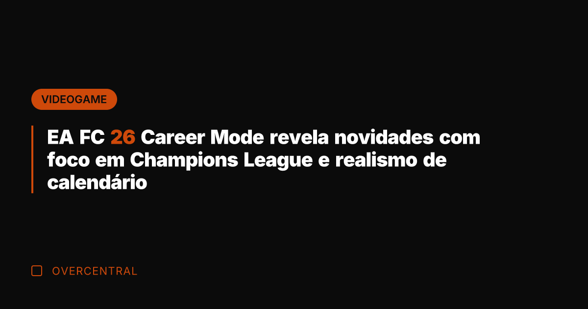 EA FC 26 Career Mode revela novidades com foco em Champions League