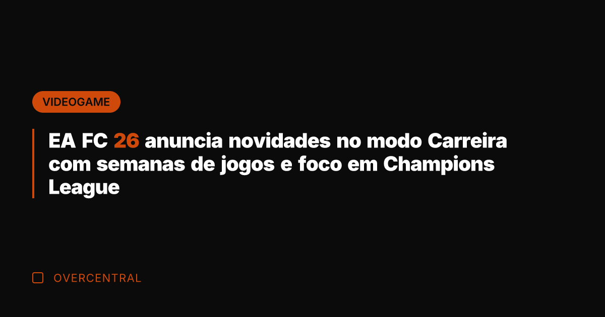EA FC 26 anuncia novidades no modo Carreira com semanas de jogos
