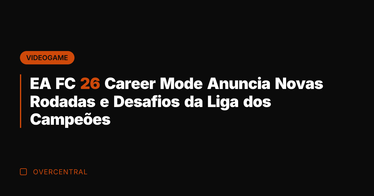 EA FC 26 Career Mode Anuncia Novas Rodadas e Desafios da Liga EA FC 26 Career Mode Anuncia Novas Rodadas e Desafios da Liga