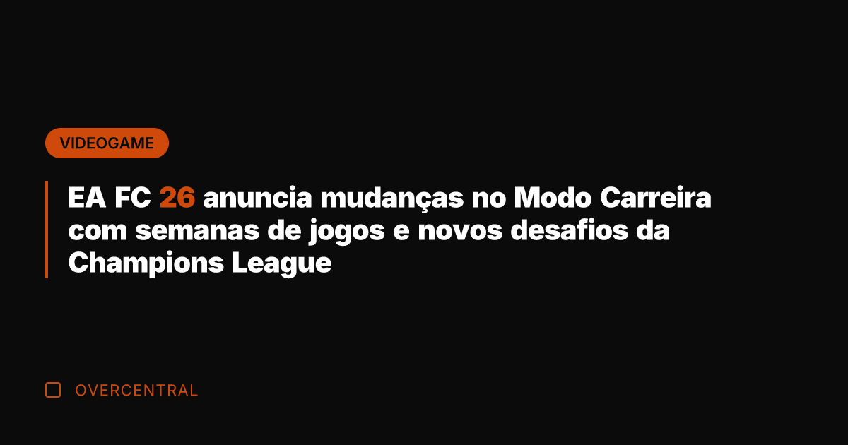 EA FC 26 anuncia mudanças no Modo Carreira com semanas de jogos