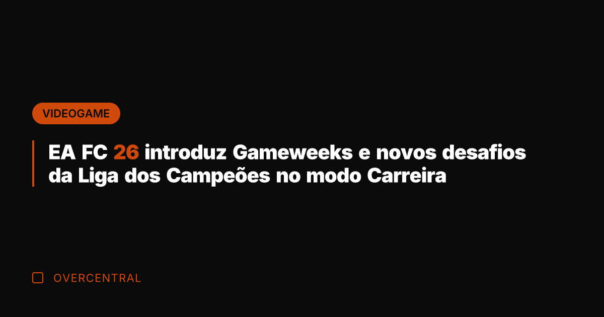 EA FC 26 introduz Gameweeks e novos desafios da Liga dos Campeões EA FC 26 introduz Gameweeks e novos desafios da Liga dos Campeões