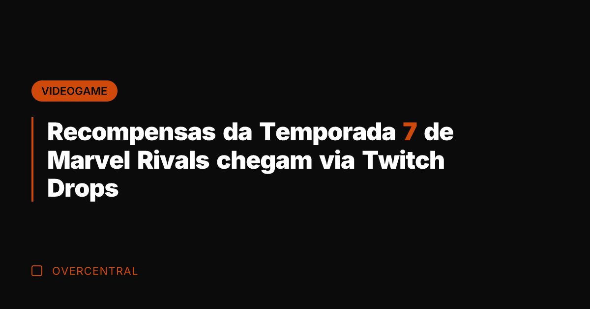 Recompensas da Temporada 7 de Marvel Rivals chegam via Twitch Drops