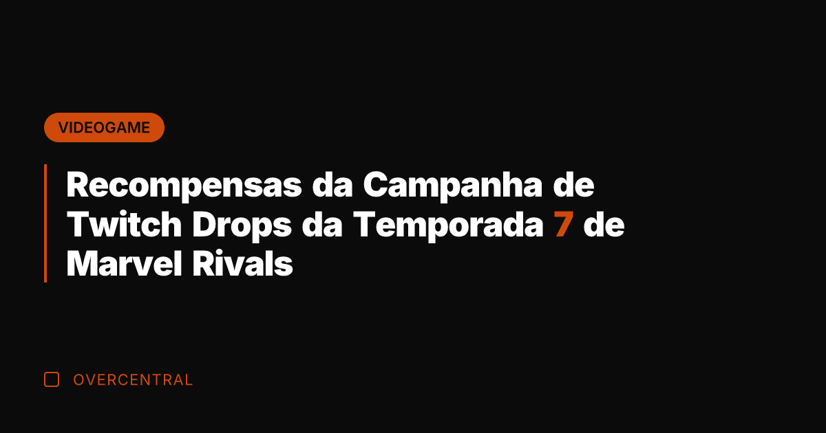 Recompensas da Campanha de Twitch Drops da Temporada 7 de Marvel Rivals