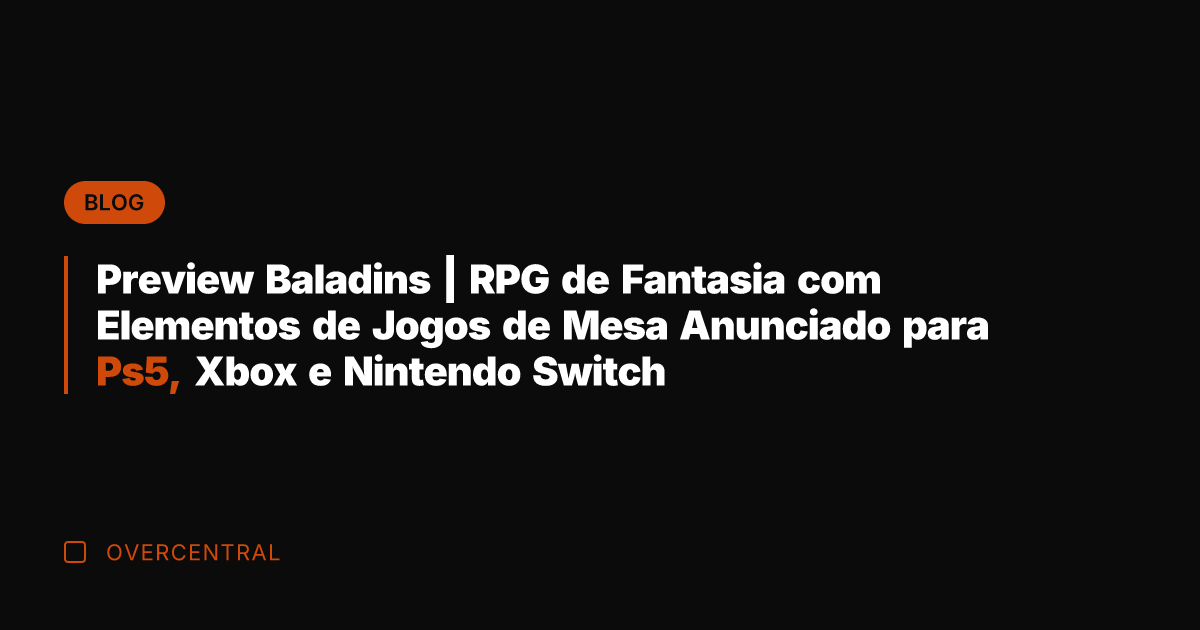 Preview Baladins | RPG de Fantasia com Elementos de Jogos de Mesa