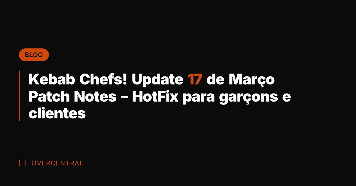 Kebab Chefs! Update 17 de Março Patch Notes – HotFix para garçons