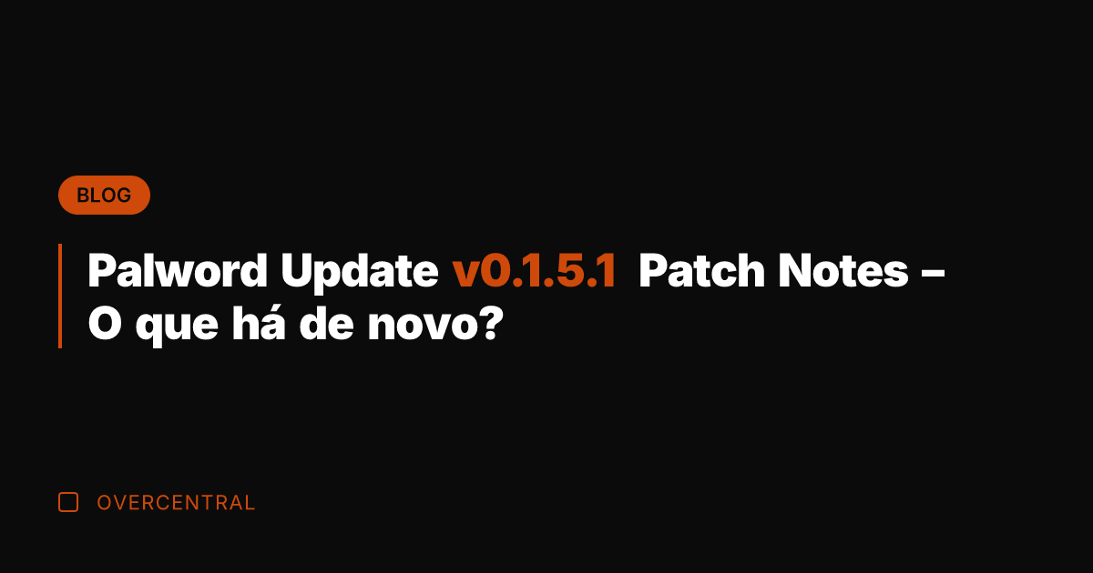 Palword Update v0.1.5.1 Patch Notes – O que há de novo?