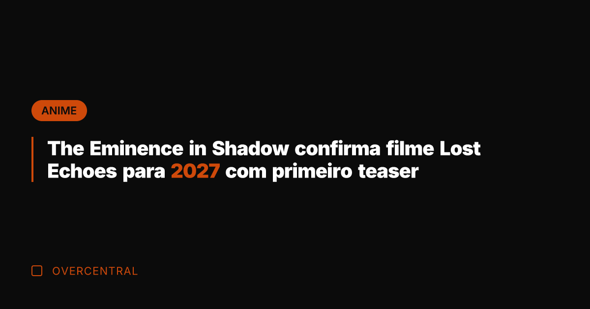 The Eminence in Shadow confirma filme Lost Echoes para 2027 com primeiro