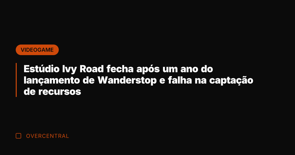 Estúdio Ivy Road fecha após um ano do lançamento de Wanderstop e