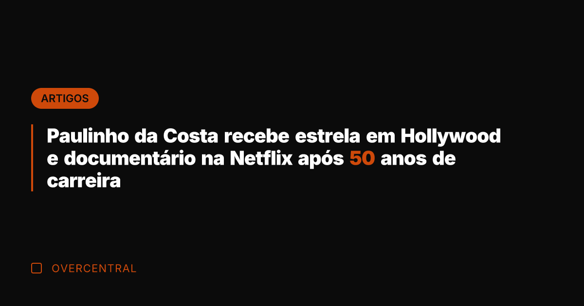 Paulinho da Costa recebe estrela em Hollywood e documentário na Netflix após