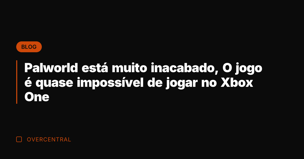 Palworld está muito inacabado, O jogo é quase impossível de jogar no