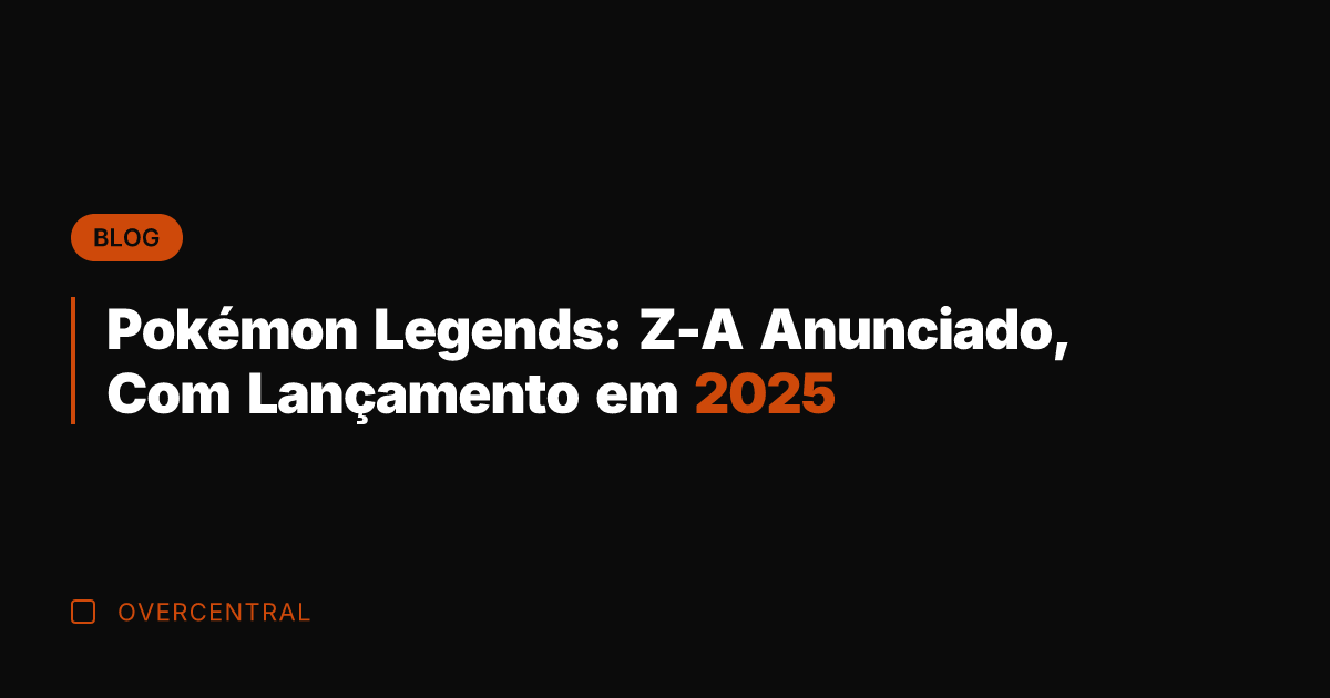 Pokémon Legends: Z-A Anunciado, Com Lançamento em 2025
