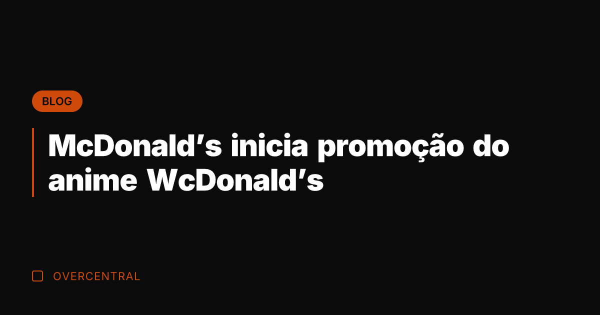 McDonald's inicia promoção do anime WcDonald's