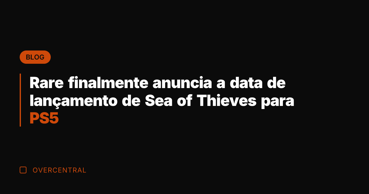 Rare finalmente anuncia a data de lançamento de Sea of Thieves para