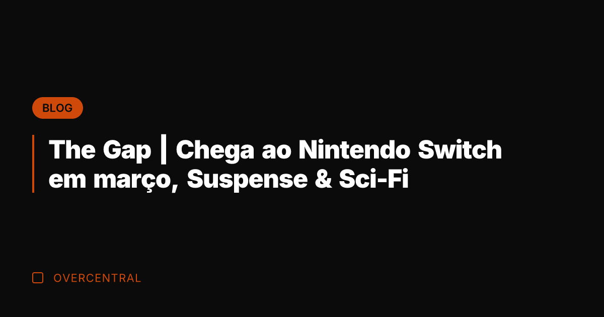 The Gap | Chega ao Nintendo Switch em março, Suspense & Sci-Fi