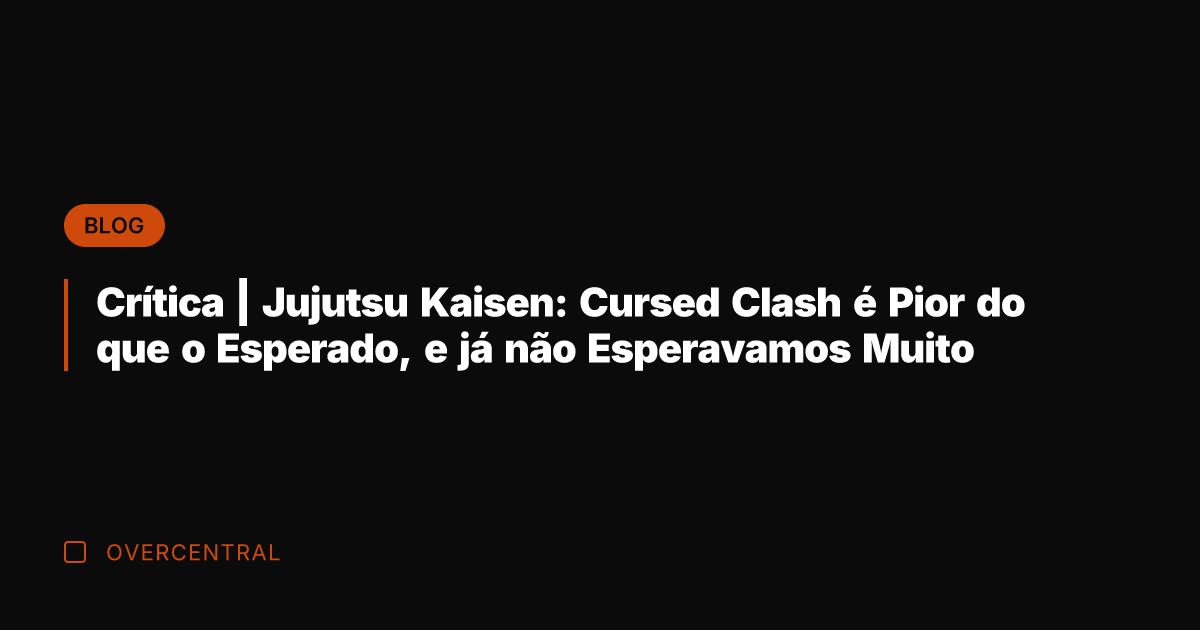 Crítica | Jujutsu Kaisen: Cursed Clash é Pior do que o Esperado,
