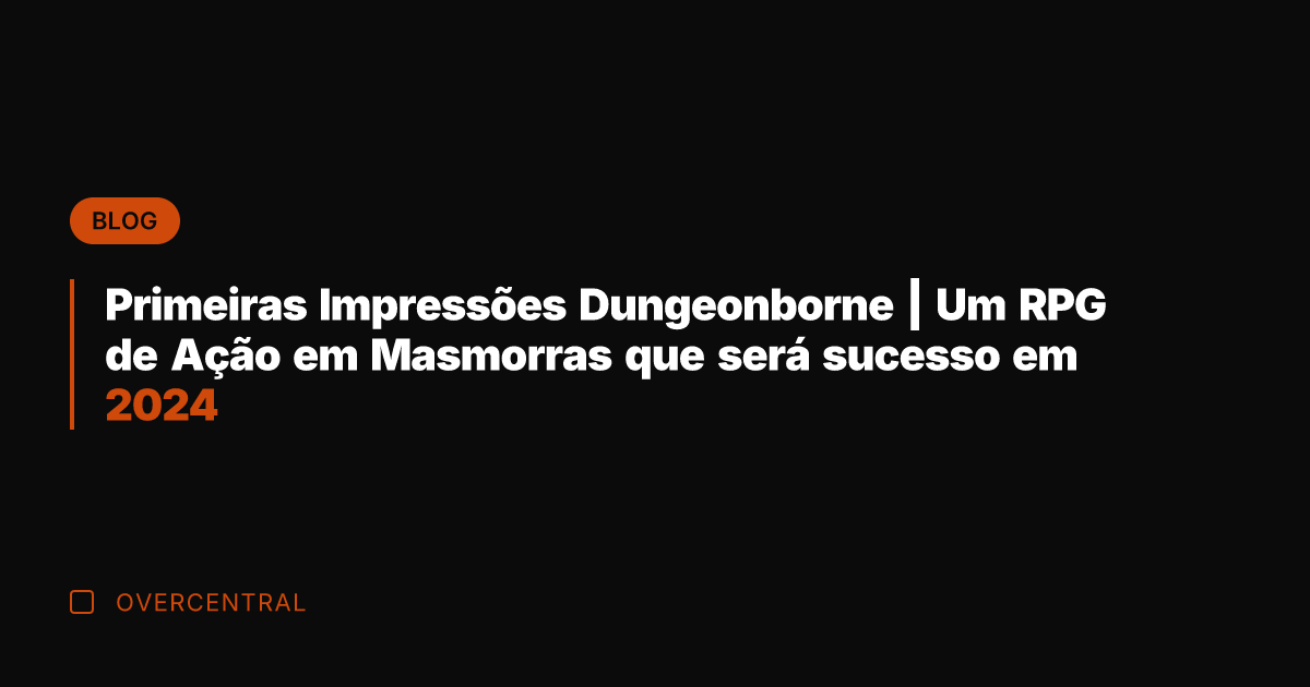 Primeiras Impressões Dungeonborne | Um RPG de Ação em Masmorras que será