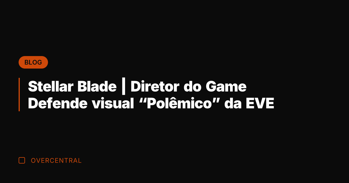 Stellar Blade | Diretor do Game Defende visual "Polêmico" da EVE