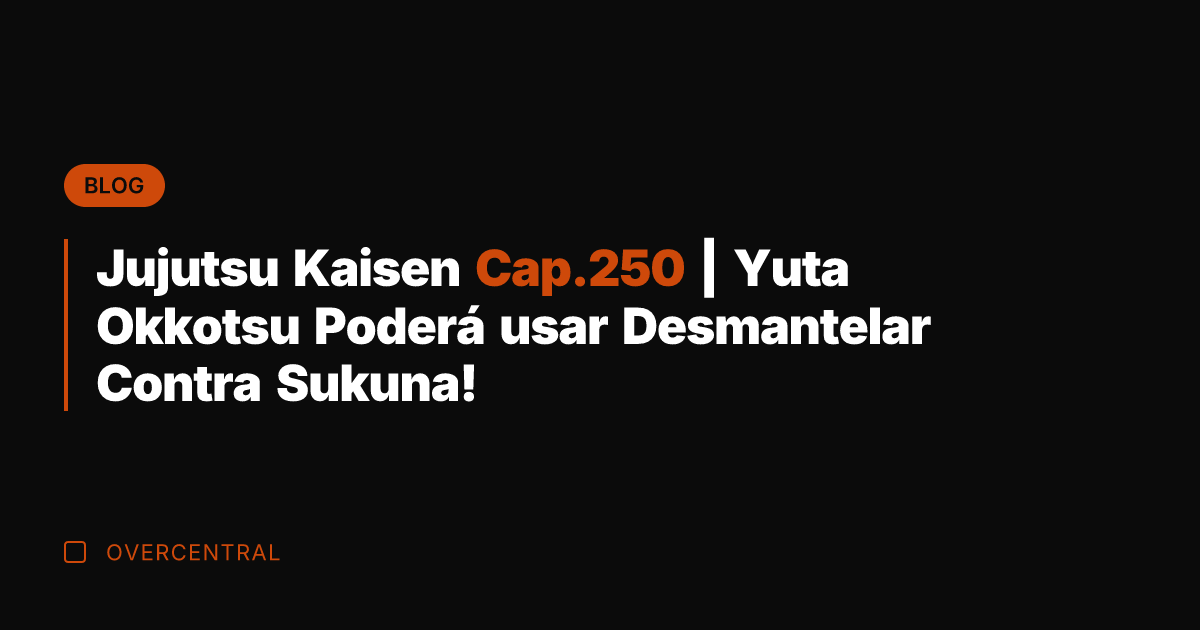 Jujutsu Kaisen Cap.250 | Yuta Okkotsu Poderá usar Desmantelar Contra Sukuna! Jujutsu Kaisen Cap.250 | Yuta Okkotsu Poderá usar Desmantelar Contra Sukuna!