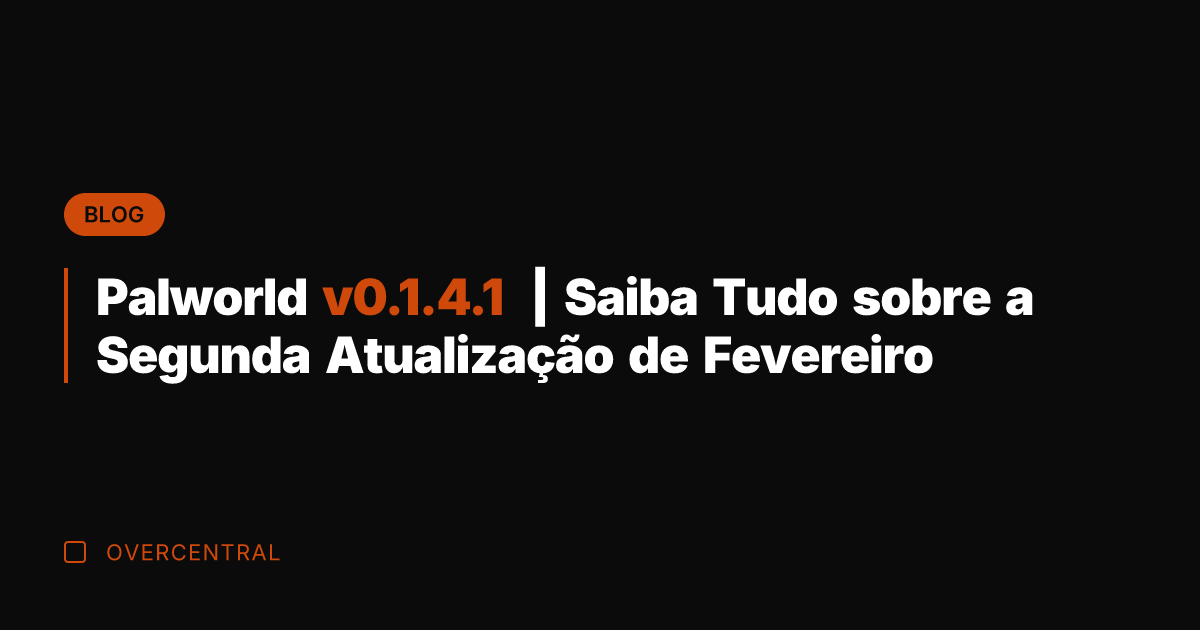 Palworld v0.1.4.1 | Saiba Tudo sobre a Segunda Atualização de Fevereiro