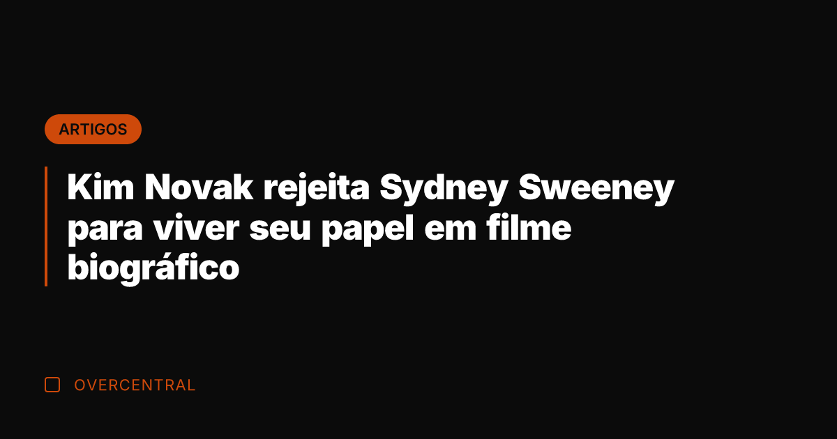 Kim Novak rejeita Sydney Sweeney para viver seu papel em filme biográfico