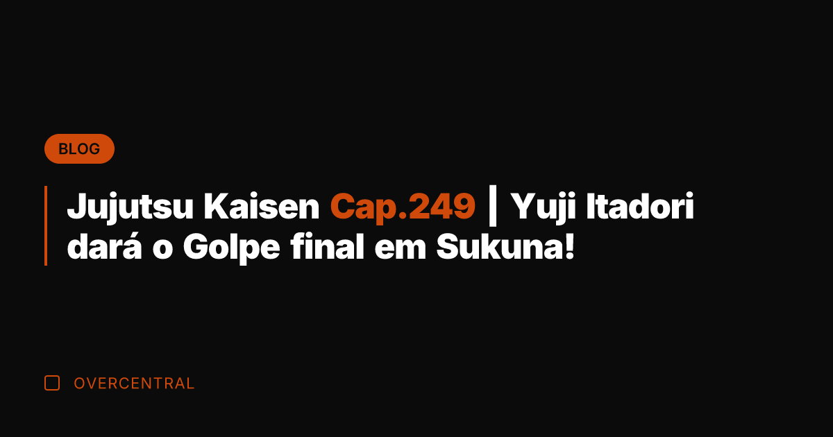 Jujutsu Kaisen Cap.249 | Yuji Itadori dará o Golpe final em Sukuna!