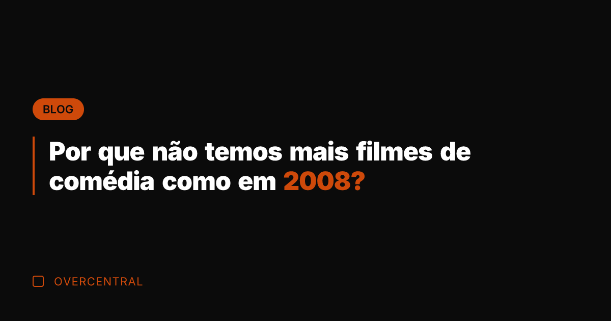 Por que não temos mais filmes de comédia como em 2008? Por que não temos mais filmes de comédia como em 2008?