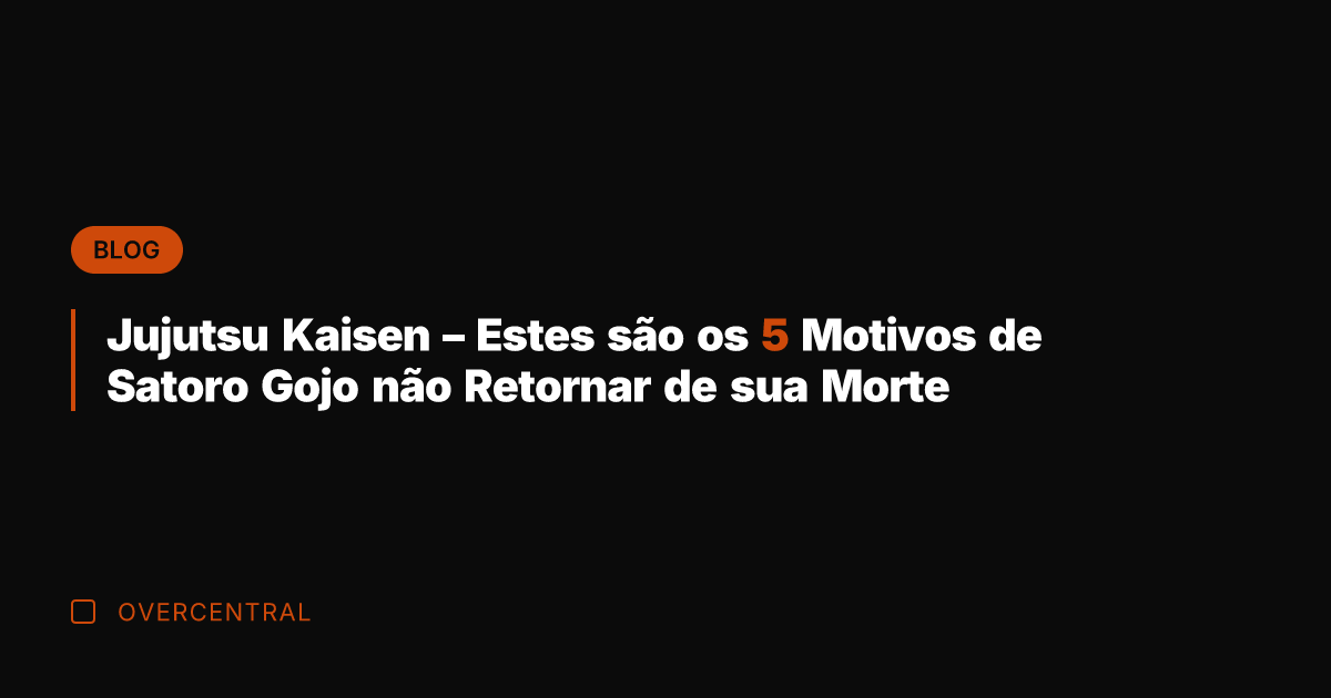 Jujutsu Kaisen – Estes são os 5 Motivos de Satoro Gojo não