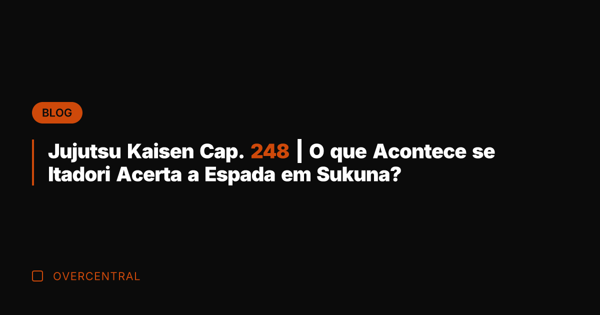Jujutsu Kaisen Cap. 248 | O que Acontece se Itadori Acerta a