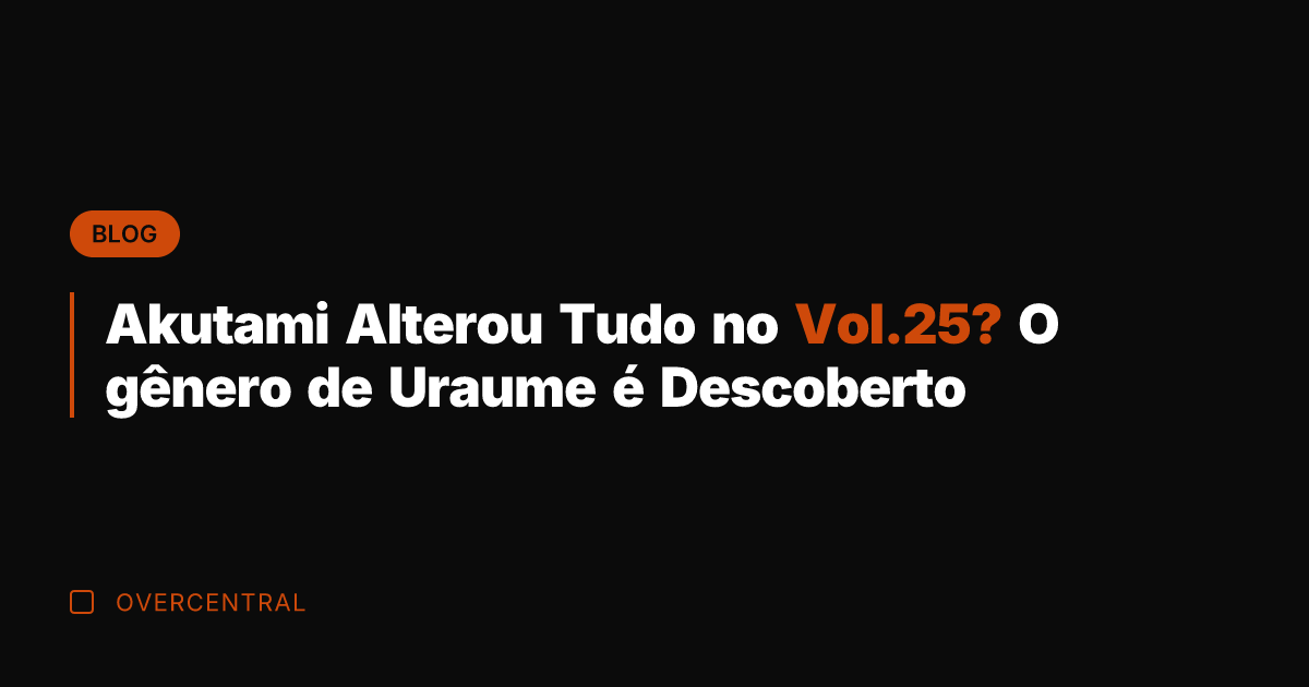 Akutami Alterou Tudo no Vol.25? O gênero de Uraume é Descoberto