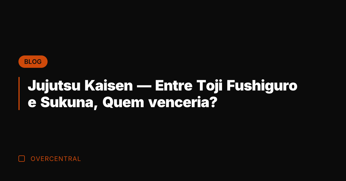 Jujutsu Kaisen — Entre Toji Fushiguro e Sukuna, Quem venceria?