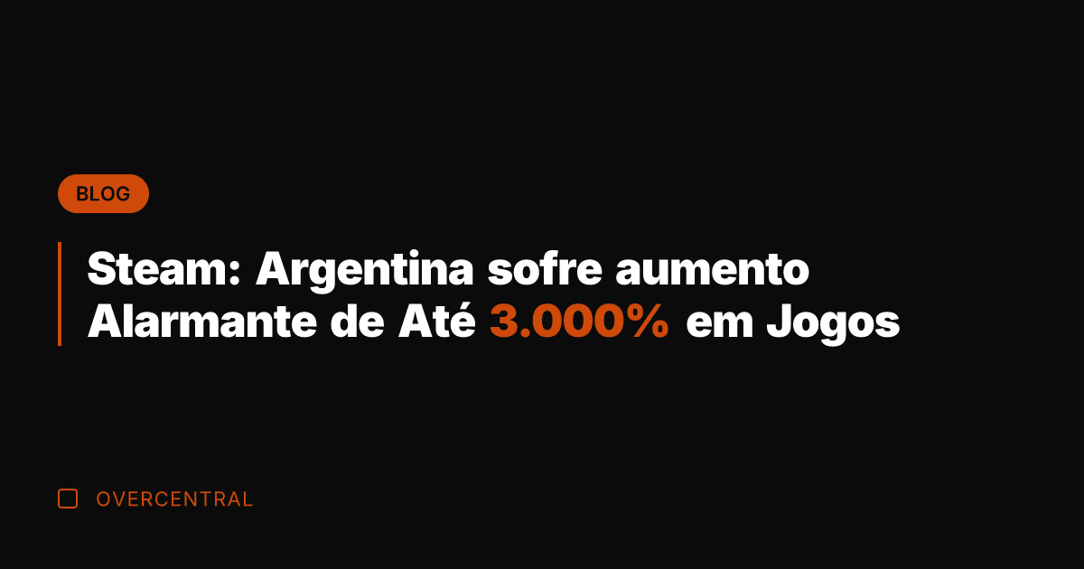Steam: Argentina sofre aumento Alarmante de Até 3.000% em Jogos