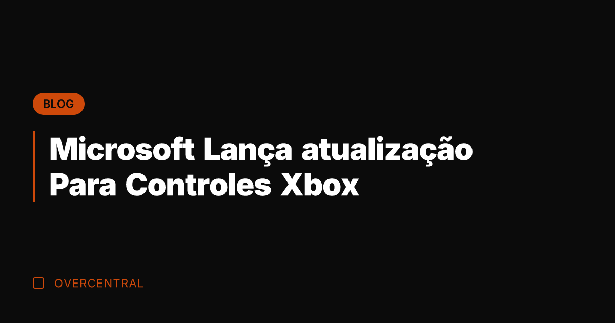Microsoft Lança atualização Para Controles Xbox