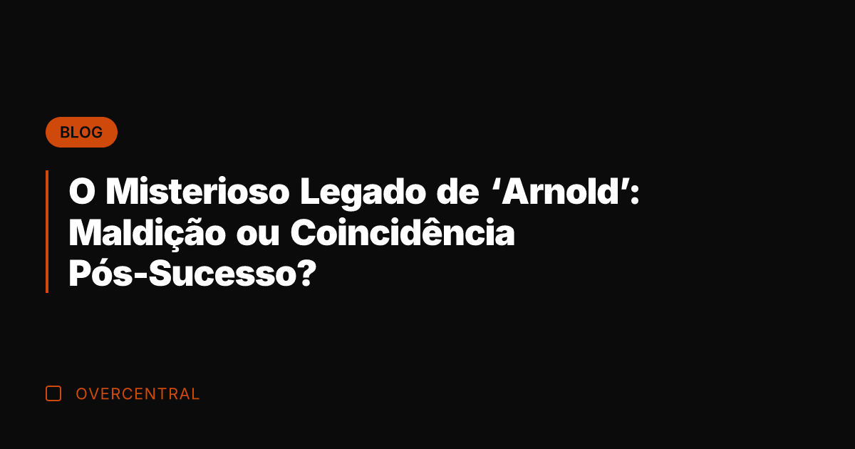 O Misterioso Legado de 'Arnold': Maldição ou Coincidência Pós-Sucesso?