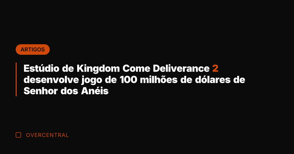 Estúdio de Kingdom Come Deliverance 2 desenvolve jogo de 100 milhões de Estúdio de Kingdom Come Deliverance 2 desenvolve jogo de 100 milhões de