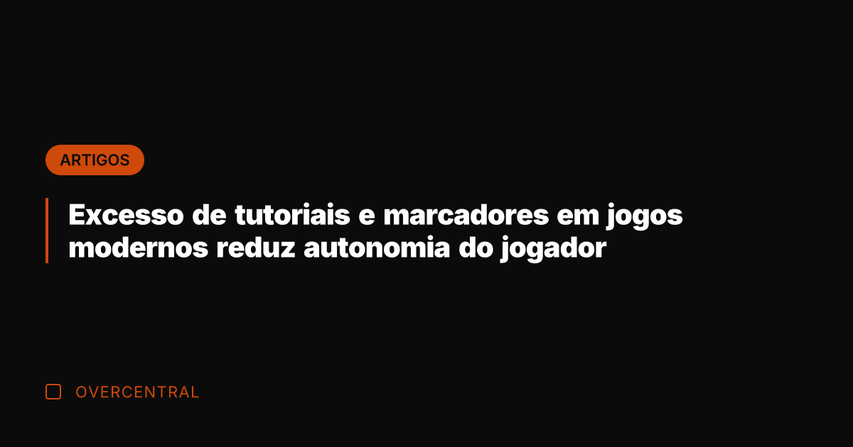 Excesso de tutoriais e marcadores em jogos modernos reduz autonomia do jogador