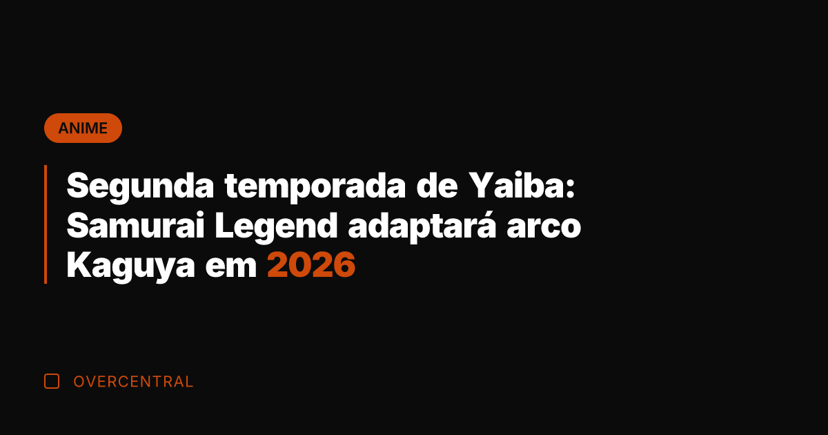 Segunda temporada de Yaiba: Samurai Legend adaptará arco Kaguya em 2026