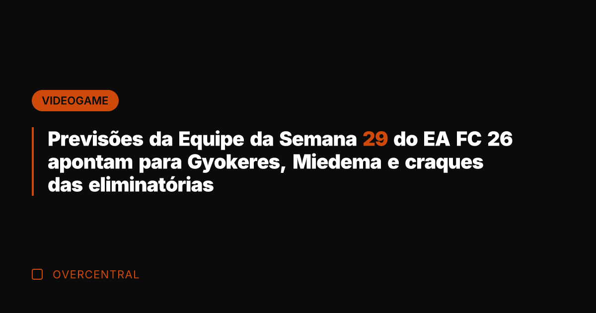 Previsões da Equipe da Semana 29 do EA FC 26 apontam para