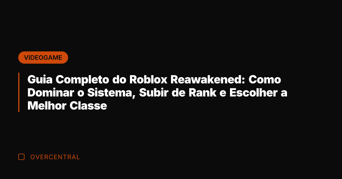 Guia Completo do Roblox Reawakened: Como Dominar o Sistema, Subir de Rank