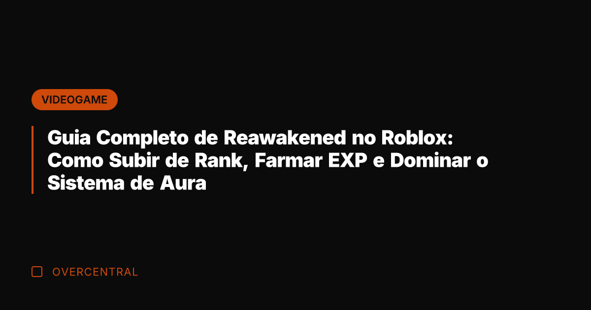 Guia Completo de Reawakened no Roblox: Como Subir de Rank, Farmar EXP