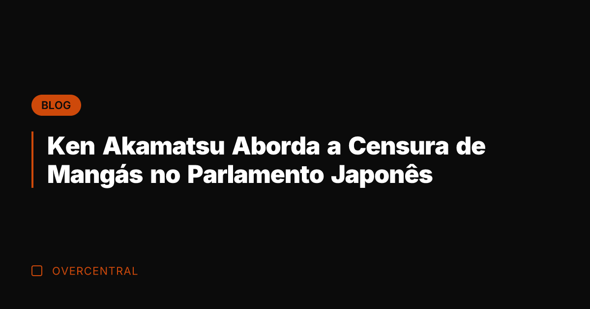 Ken Akamatsu Aborda a Censura de Mangás no Parlamento Japonês